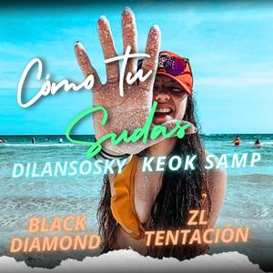 Como Tu Sudas (feat. Dilansosky, Black Diamond & ZL Tentación) [Explicit]