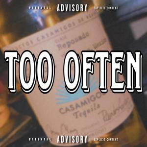 Too Often (Explicit)