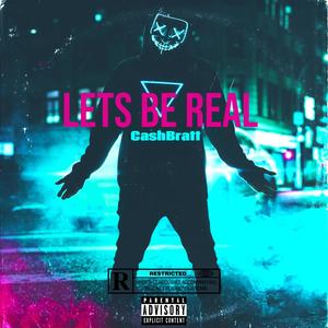 Lets Be Real (Explicit)