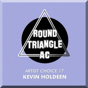 Artist Choice 17. Kevin Holdeen (Continuous DJ Mix)