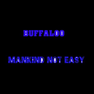 Buffaloo - Mankind Not Easy