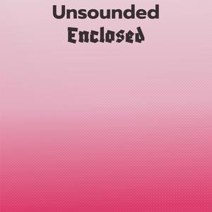 Unsounded Enclosed