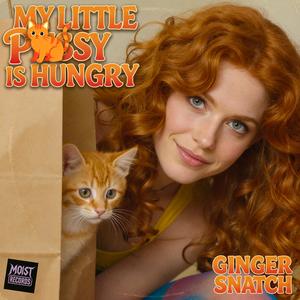 My Little Pussy is Hungry (feat. Ginger Snatch) (Explicit)