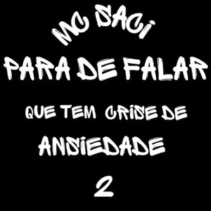 PARA DE FALAR QUE TEM CRISE DE ANSIEDADE 2 (Explicit)