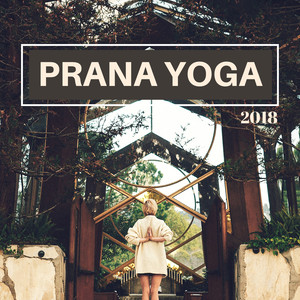 Prana Yoga 2018 - Musica Oriental para Hacer Yoga y Ruido Blanco para la Limpieza de los 7 Chakras