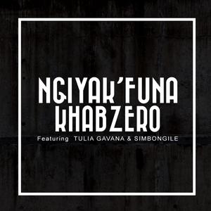 Ngyak'funa (feat. Tulia Gavana & Simbongile)