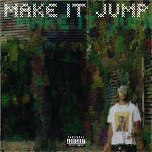 MAKE IT JUMP (Explicit)