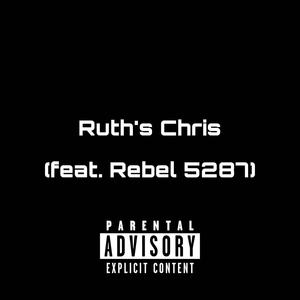 Ruths Chris (feat. Rebel 5287) [Explicit]