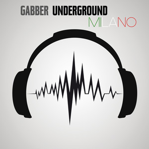 Gabber Underground Milano (Explicit)