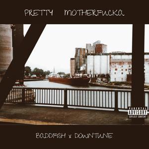 Pretty Mother****a (feat. downtune) [Explicit]