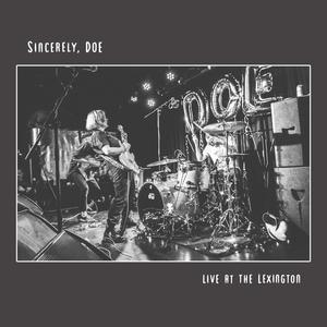 Sincerely, Doe: Live at The Lexington