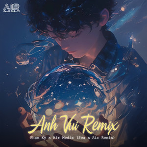 Anh Vui (Sea x Air Remix)