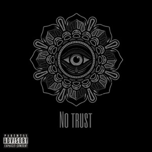 No Trust (2017) [Explicit]