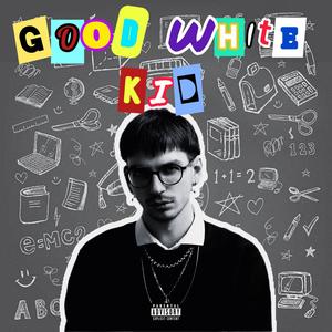 GoodWhiteKid (Explicit)