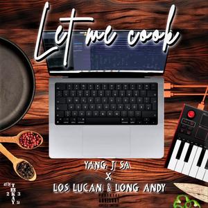 Let me cook (feat. Los Lucan & Long Andy)