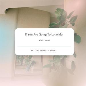 if u are going to love me (feat. Xai Hefner)