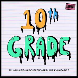 10th Grade (feat. heavymetaphors & ryanmadeit)