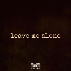 leave me alone (feat. Musik) [Explicit]