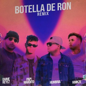 Botella De Ron[feat. Kmikze, Daime Reyez & Papi Mardito] (Remix|Explicit)