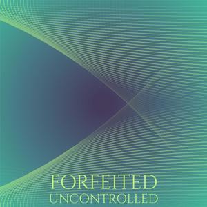 Forfeited Uncontrolled