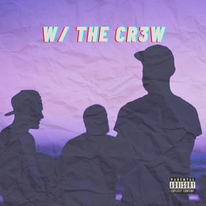 w/ the_cr3w (feat. Pierre J & NRV) [Explicit]