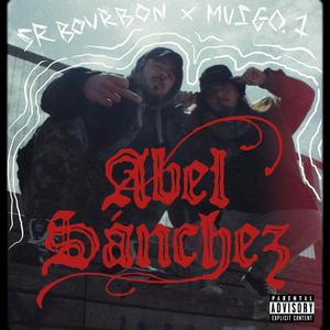 Abel Sánchez (feat. Sr.Bourbon) [Explicit]