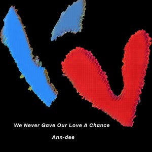 We Never Gave Our Love a Chance