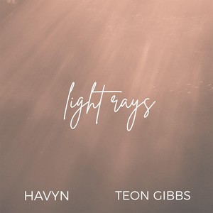 HAVYN - Light Rays(feat. Teon Gibbs)