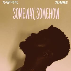 Someway, Somehow (feat. Tianie)