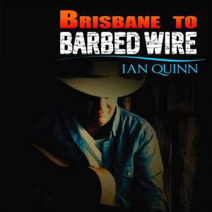 Brisbane to Barbed Wire