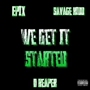 We Get It Started (feat. D Reaper & Savage Kidd) [Explicit]