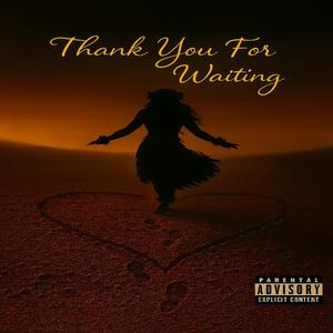 Thank You For Waiting (feat. Kray West) (Explicit)