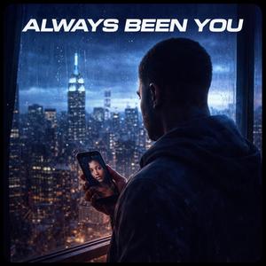 Always been you (Explicit)