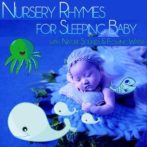 Nursery Rhymes for Sleeping Baby with  Nature Sounds & Flowing Water