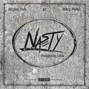 Nasty (feat. A2 & Mikey Phillips) [Explicit]