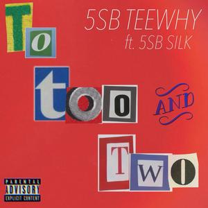 To, Too, and Two (feat. 5SB Silk) (Explicit)