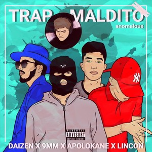 Trap Maldito(feat. Apolo Kane, Lincon & Dimelo Daizen) (Explicit)