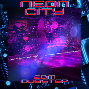 Neon City (EDM Dubstep)