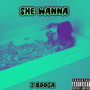 She Wanna (Explicit)