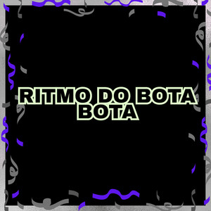 RITMO DO BOTA BOTA (Explicit)