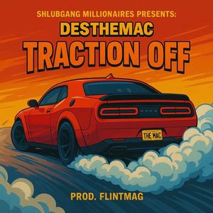 Traction Off (feat. DesTheMac) (Explicit)