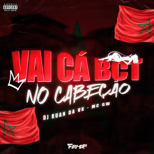 VAI CÁ BCT NO CABEÇÃO (Explicit)