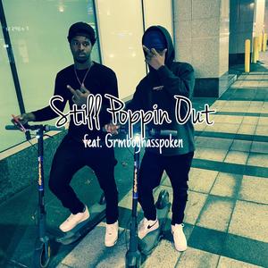 Still Poppin Out (feat. GRMBOYHASSPOKEN) [Explicit]