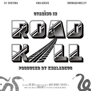 ROADKILL (feat. C4 CROTONA, KNALADEUS & BORNAGAINBIZZY)