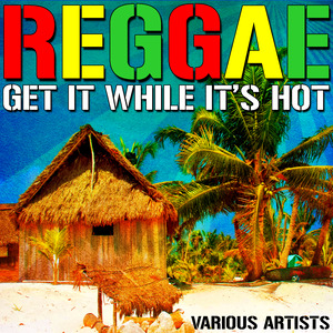 Reggae: Get It While It's Hot