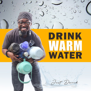 Drink Warm Water (Explicit)