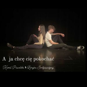 Kamil Pawelski & Larysa Sodzawiczny - A ja chcę cię pokochać