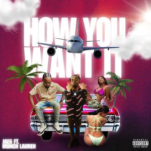 How You Want It (feat. Munch Lauren) (Explicit)