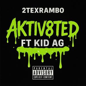 AKTIV8TED (feat. KID AG) (Explicit)