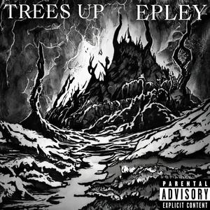 Trees Up (feat. Epley) (Explicit)